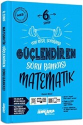 6. Sınıf Güçlendiren Matematik Soru Bankası - Ankara Yayıncılık