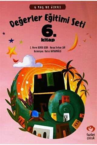 6 Yaş ve Üzeri Değerler Eğitimi Seti 6. Kitap - Fazilet Çocuk Yayınevi