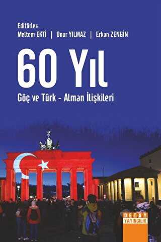 60 Yıl Göç Ve Türk - Alman İlişkileri