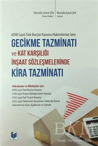 6098 Sayılı Türk Borçlar Kanunu Hükümlerine Göre Gecikme Tazminatı ve Kat Karşılığı İnşaat Sözleşmelerinde Kira Tazminatı