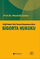 6102 Sayılı Türk Ticaret Kanuna Göre Sigorta Hukuku - Karahan Kitabevi