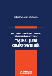 6102 Sayılı Türk Ticaret Kanunu Hükümleri Çerçevesinde Taşıma İşleri Komisyonculuğu - On İki Levha Yayınları