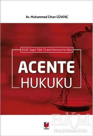 6102 Sayılı Türk Ticaret Kanunu`na Göre Acente Hukuku