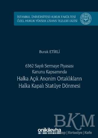 6362 Sayılı Sermaye Piyasası Kanunu Kapsamında Halka Açık Anonim Ortaklıkların Halka Kapalı Statüye Dönmesi - 1