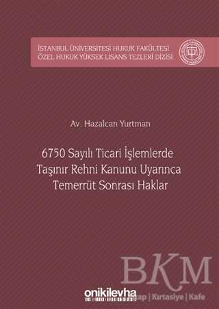 6750 Sayılı Ticari İşlemlerde Taşınır Rehni Kanunu Uyarınca Temerrüt Sonrası Haklar - 1