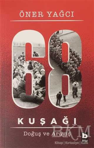 68 Kuşağı Kuşağı - Doğuş ve Arayış - Bilgi Yayınevi