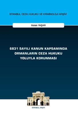 6831 Sayılı Kanun Kapsamında Ormanların Ceza Hukuku Yoluyla Korunması - 1
