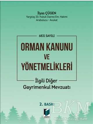 6831 Sayılı Orman Kanunu ve Yönetmelikleri İlgili Diğer Gayrimenkul Mevzuatı - Adalet Yayınevi