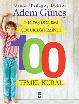 7-14 Yaş Dönemi Çocuk Eğitiminde 100 Temel Kural - Timaş Yayınları