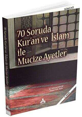 70 Soruda Kur’an ve İslam İle Mucize Ayetler - Sonçağ Yayınları