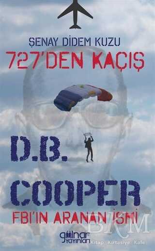 727’den Kaçış Fbı’ın Aranan İsmi D.B. Cooper - Gülnar Yayınları