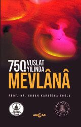 750. Vuslat Yılında Mevlana - 2
