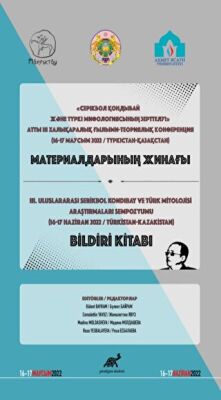 ???????? ???????? ???? ????? ?????????????? ?????????» ???? Iıı ??????????? ??????-????????? ??????????? ??????????????? ?????? - 3. Uluslararası Serikbol Kondibay ve Türk Mitolojisi Araştırmaları Sempozyumu Bildiri Kitabı - 1