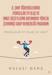 8. Sınıf Öğrencilerinde Psikolojik İyi Oluş ve Umut Düzeylerini Artırmaya Yönelik Çevrimiçi Grup Reh - Cinius Yayınları