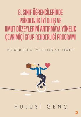 8. Sınıf Öğrencilerinde Psikolojik İyi Oluş ve Umut Düzeylerini Artırmaya Yönelik Çevrimiçi Grup Reh - 1