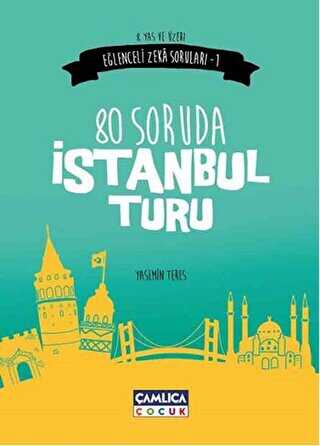 80 Soruda İstanbul Turu - Çamlıca Çocuk Yayınları
