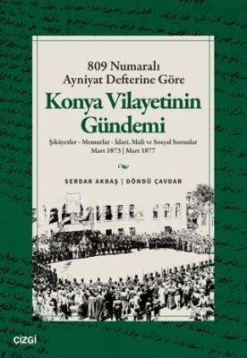 809 Numaralı Ayniyat Defterine Göre Konya Vilayetinin Gündemi - 1