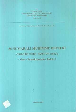 85 Numaralı Mühimme Defteri 1040-1041 1042 - 1630-1631-1632 Özet-Transkripsiyon-İndeks - 1