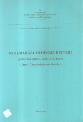 85 Numaralı Mühimme Defteri 1040-1041 1042 - 1630-1631-1632 Özet-Transkripsiyon-İndeks - Devlet Arşivleri Genel Müdürlüğü