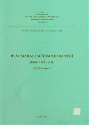 85 Numaralı Mühimme Defteri 1040 - 1630 - 1631 Tıpkıbasım - Devlet Arşivleri Genel Müdürlüğü