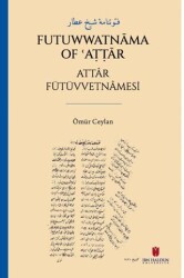 ???????? ??? ???? Futuwwatnama of ?A??ar Attâr Fütüvvetnâmesi - İbn Haldun Üniversitesi Yayınları