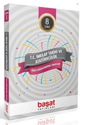 Başat Yayınları 8. Sınıf T.C. İnkılap Tarihi ve Atatürkçülük Ünite Değerlendirme Sınavları - 1