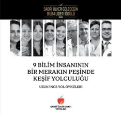9 Bilim İnsanının Bir Merakın Peşinde Keşif Yolculuğu - Sabri Ülker Vakfı Yayınları
