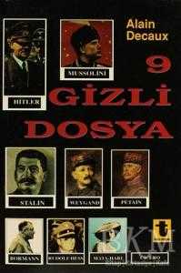 9 Gizli Dosya Hitler, Mussolini, Stalin, Rudolf Hess, Mata-Hari, Bormann, Petain, Cicero, Weygand