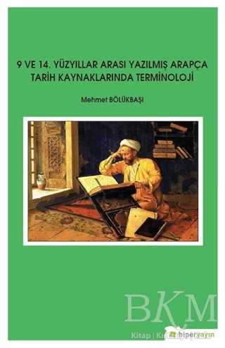 9 ve 14. Yüzyıllar Arası Yazılmış Arapça Tarih Kaynaklarında Terminoloji - Hiperlink Yayınları