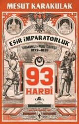 93 Harbi: 1877-1878 Osmanlı-Rus Savaşı - Kronik Kitap