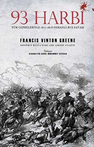 93 Harbi: Tüm Cepheleriyle 1877-1878 Osmanlı-Rus Savaşı