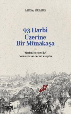 93 Harbi Üzerine Bir Münakaşa | Neden Kaybettik? Sorusuna Anonim Cevaplar - 1