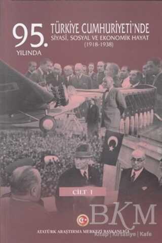 95. Yılında Türkiye Cumhuriyeti`nde Siyasi, Sosyal ve Ekonomik Hayat 1918-1938