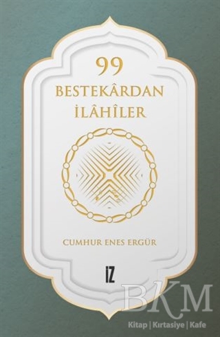 99 Bestekardan İlahiler - İz Yayıncılık