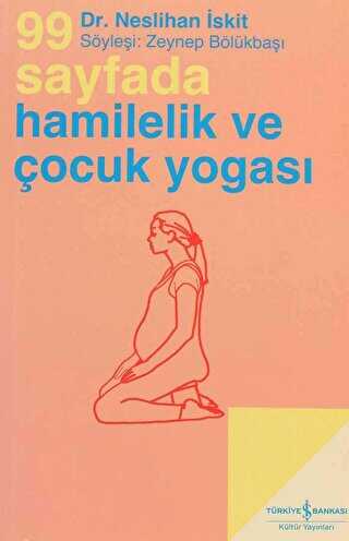 99 Sayfada Hamilelik ve Çocuk Yogası - İş Bankası Kültür Yayınları