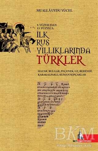 9.Yüzyıl`dan 13.Yüzyıl`a İlk Rus Yıllıklarında Türkler