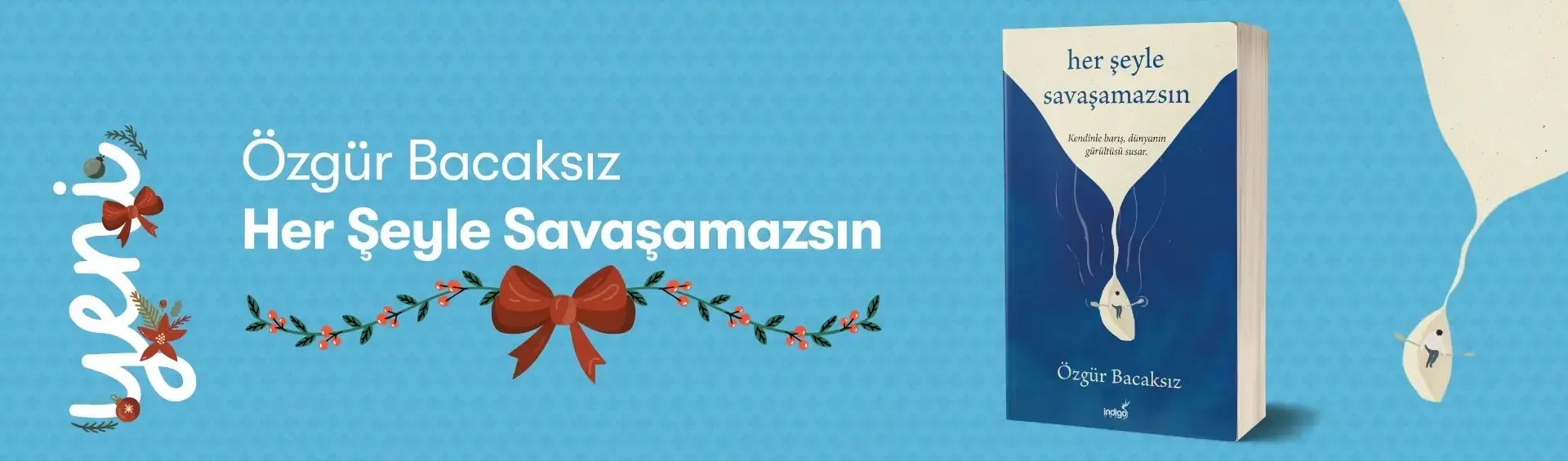 Özgür Bacaksız İndigo Kitap Her Şeyle Savaşamazsın Yeni Kitap Tanıtım