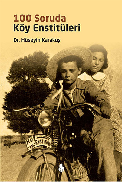100 Soruda Köy Enstitüleri – Dr. Hüseyin Karakuş