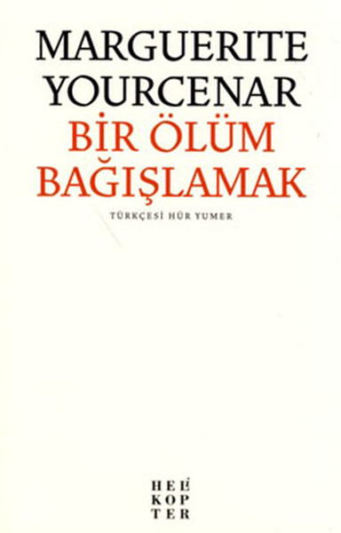 Bir Ölüm Bağışlamak – Marguerite Yourcenar