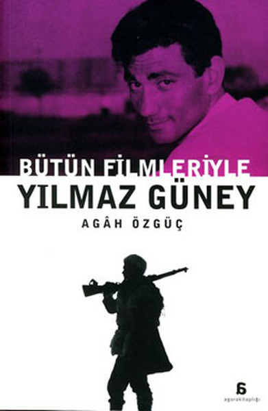Bütün Filmleriyle Yılmaz Güney – Agah Özgüç