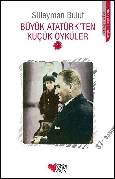Büyük Atatürk'ten Küçük Öyküler 1 – Süleyman Bulut