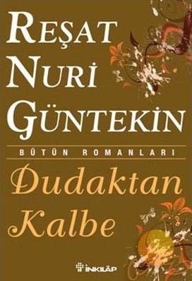 Dudaktan Kalbe - Reşat Nuri Güntekin