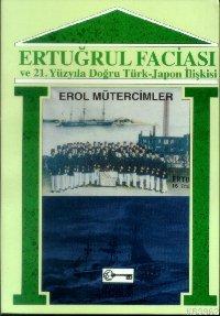 Ertuğrul Faciası ve 21.Yüzyıla Doğru Türk – Japon İlişkileri