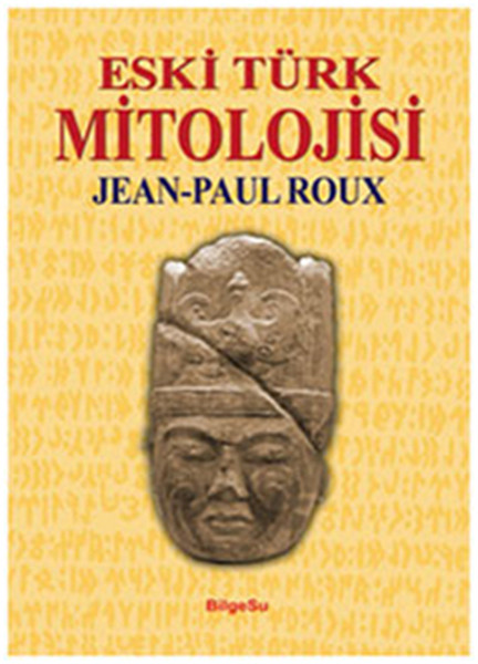 Eski Türk Mitolojisi – Jean Paul Roux