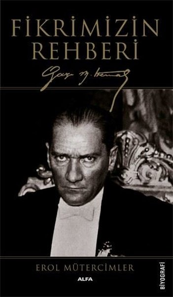 Fikrimizin Rehberi Gazi Mustafa Kemal