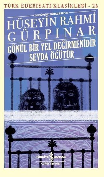 Gönül Bir Yel Değirmenidir Sevda Öğütür – Hüseyin Rahmi Gürpınar