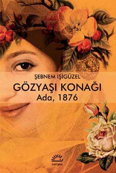 Şebnem İşigüzel – Gözyaşı Konağı: Ada 1876