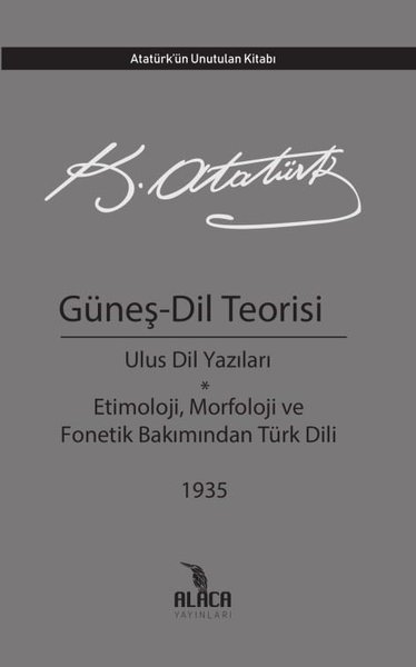 Güneş-Dil Teorisi: Ulus Dil Yazıları-Etimoloji Morfoloji ve Fonetik Bakımından Türk Dili 1935