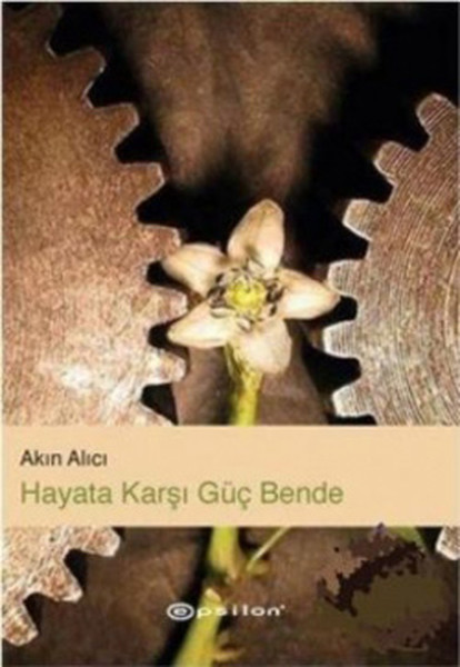 Hayata Karşı Güç Bende, Akın Alıcı
