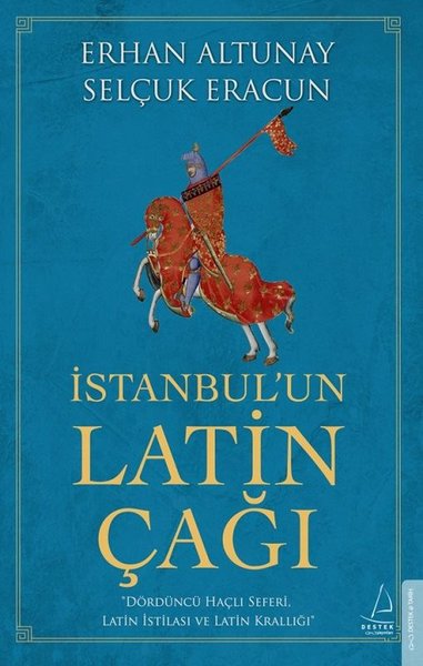 İstanbul’un Latin Çağı – Erhan Altunay, Selçuk Eracun